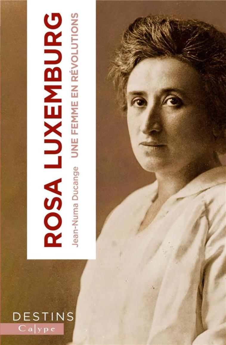 ROSA LUXEMBURG - RADICALE ET LIBRE - DUCANGE JEAN-NUMA - PLUME APP