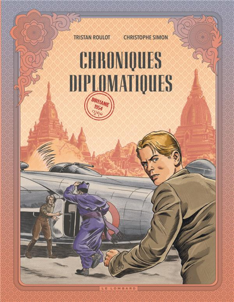 CHRONIQUES DIPLOMATIQUES T02 BIRMANIE, 1954 - SIMON CHRISTOPHE - LOMBARD