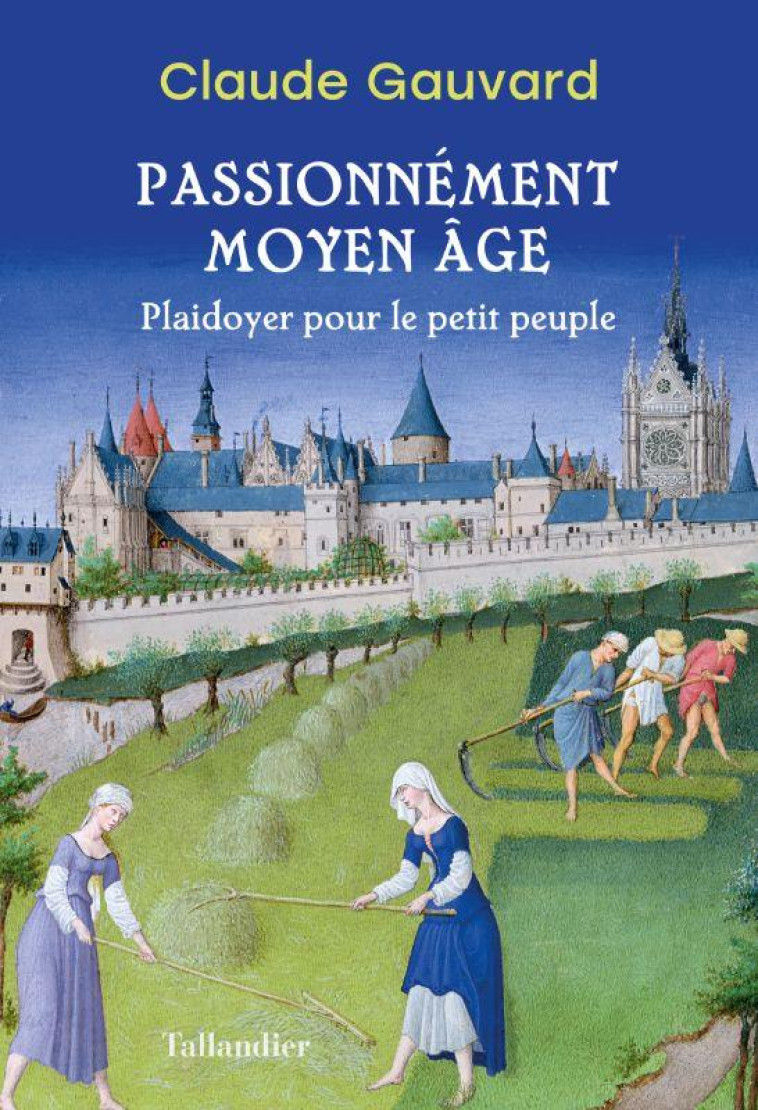 PASSIONNEMENT MOYEN AGE - GAUVARD CLAUDE - TALLANDIER