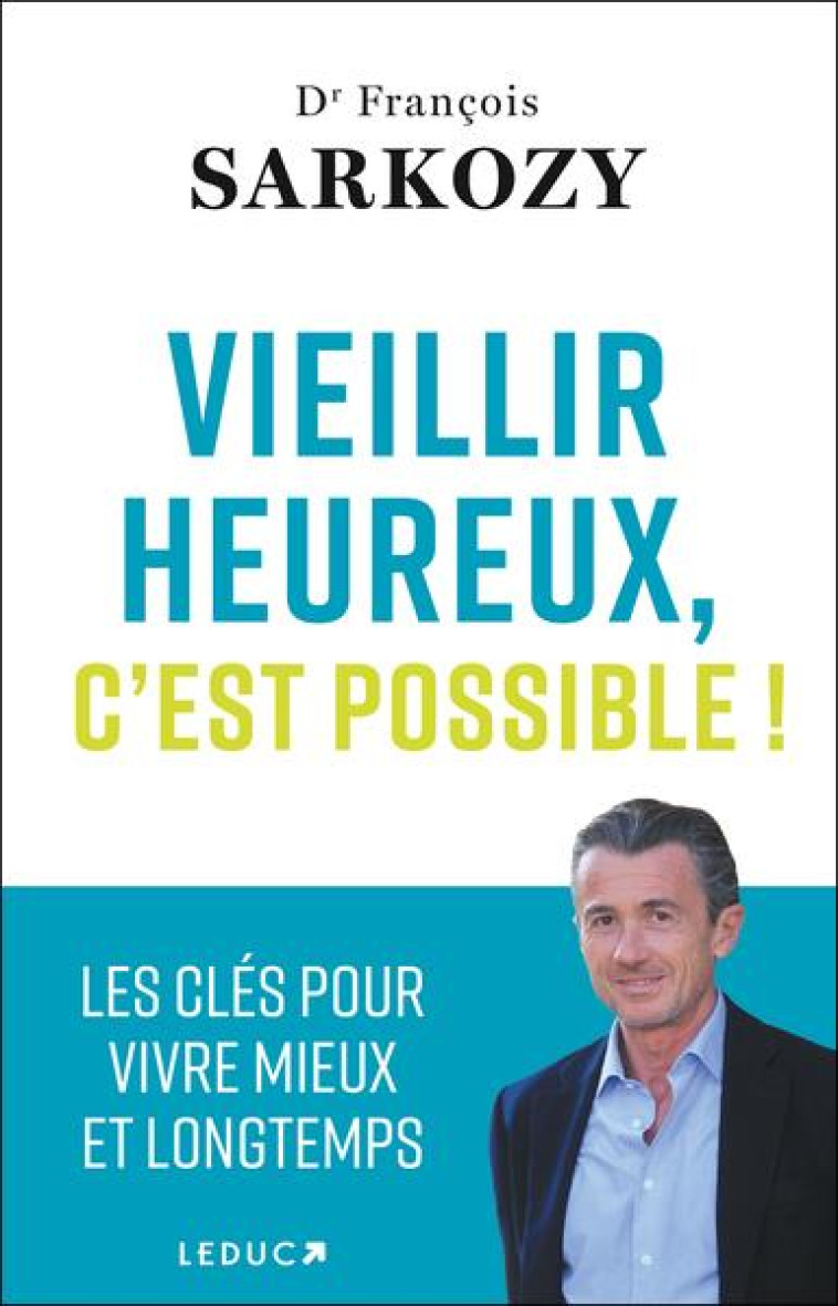 VIEILLIR HEUREUX C-EST POSSIBLE ! - SARKOZY DR FRANCOIS - QUOTIDIEN MALIN