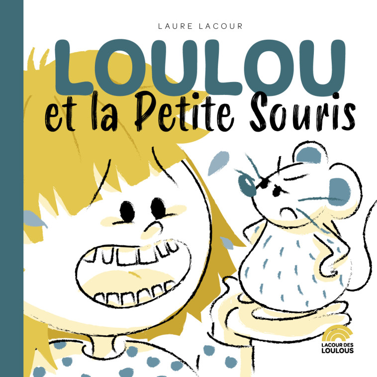 LOULOU ET LA PETITE SOURIS - LAURE LACOUR - LACOUR LOULOUS