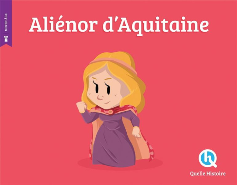 ALIENOR D-AQUITAINE (HIST.JEUNESSE) - PATRICIA CRETE - Quelle histoire