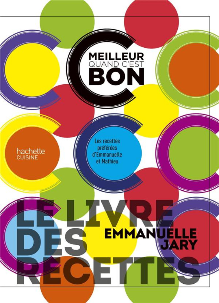 C-EST MEILLEUR QUAND C-EST BON - 200 RECETTES - LE LIVRE DE 200 RECETTES - JARY EMMANUELLE - HACHETTE