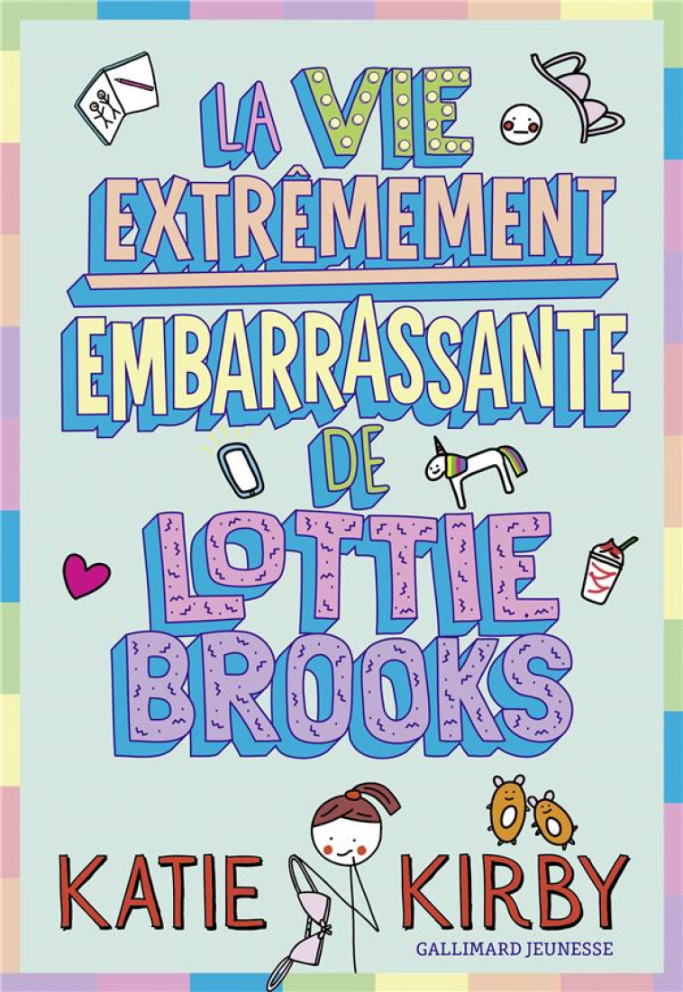 LA VIE EXTREMEMENT EMBARASSANTE DE LOTTIE BROOKS T01 - KATIE KIRBY - GALLIMARD