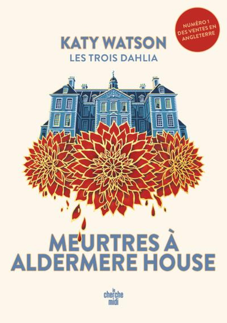 LES TROIS DAHLIA : MEURTRES A ALDERMERE HOUSE - WATSON KATY - LE CHERCHE MIDI