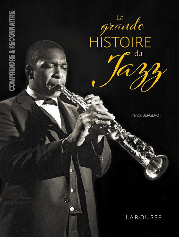 LA GRANDE HISTOIRE DU JAZZ - BERGEROT FRANCK - LAROUSSE