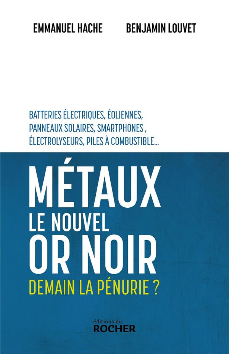 METAUX LE NOUVEL OR NOIR - DEMAIN LA PENURIE ? - LOUVET/HACHE - DU ROCHER