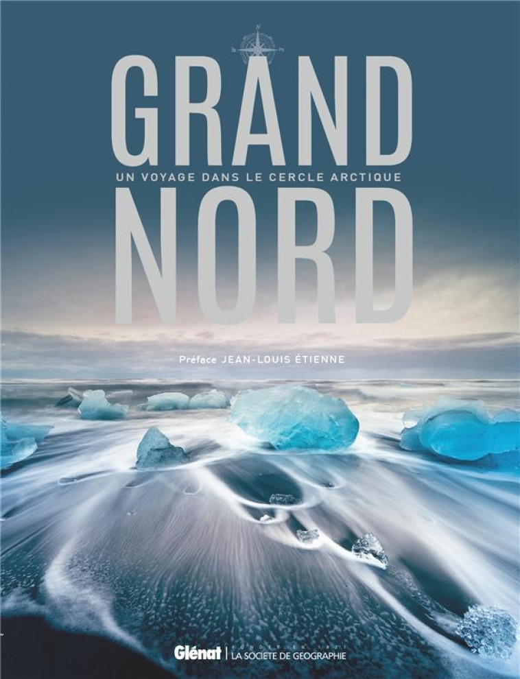 GRAND NORD - UN VOYAGE DANS LE CERCLE ARCTIQUE - COLLECTIF - GLENAT