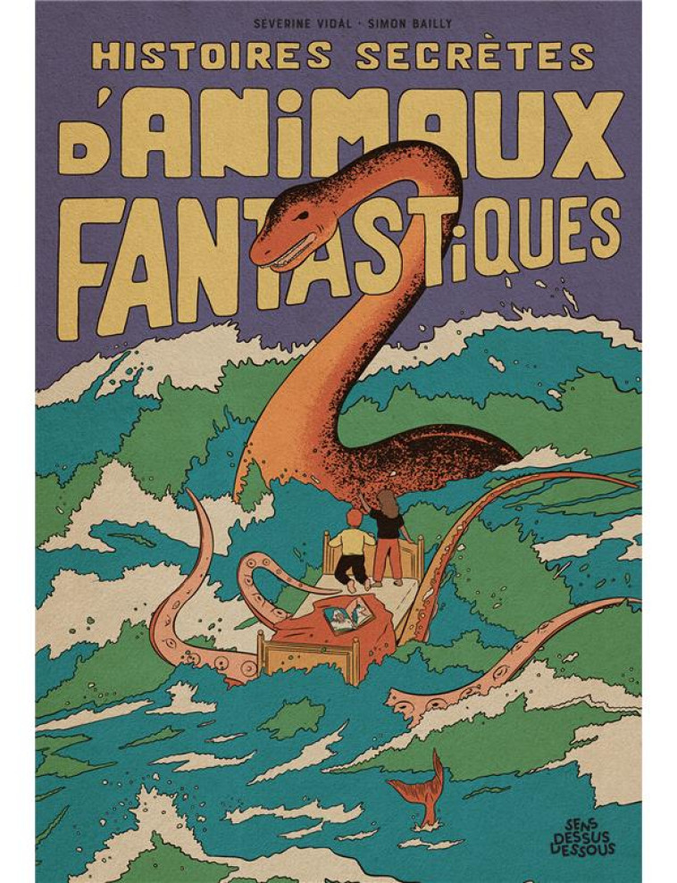 HISTOIRES SECRETES D-ANIMAUX FANTASTIQUES - BAILLY - DESSUS DESSOUS