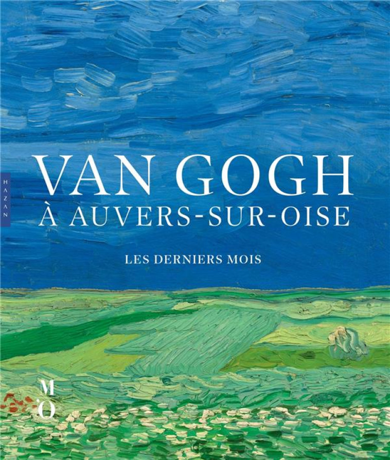 VAN GOGH A AUVERS-SUR-OISE LES DERNIERS MOIS (CATALOGUE OFFICIEL D-EXPOSITION) - BAKKER/COQUERY/TAS - HAZAN