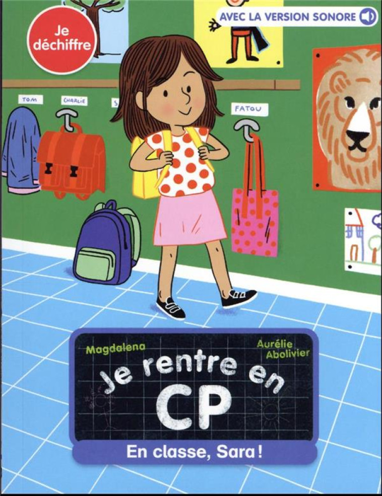 JE RENTRE EN CP EN CLASSE, SARA - ABOLIVIER/MAGDALENA - FLAMMARION