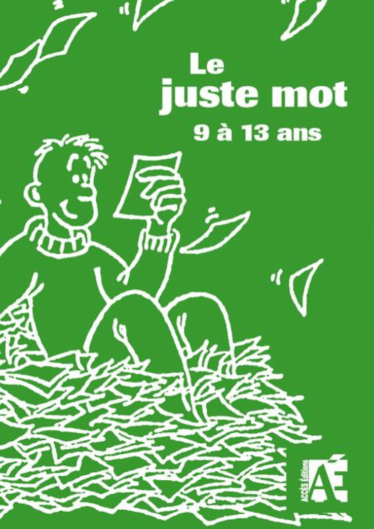 LE JUSTE MOT 9 A 13 ANS - SCHNEIDER ELISABETH - ACCES