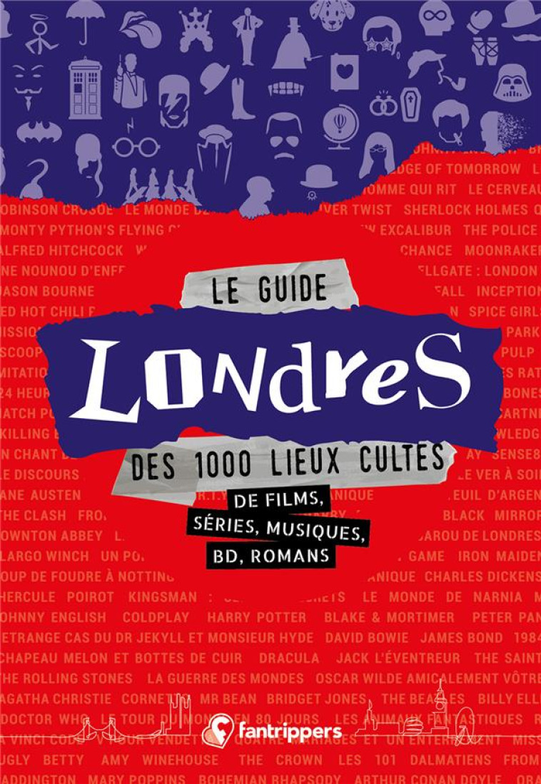 LE GUIDE LONDRES DES 1000 LIEUX CULTES DE F ILMS, SERIES, MUSIQUES, BD, ROMANS - ALBERT/ROLLAND - FANTRIPPERS