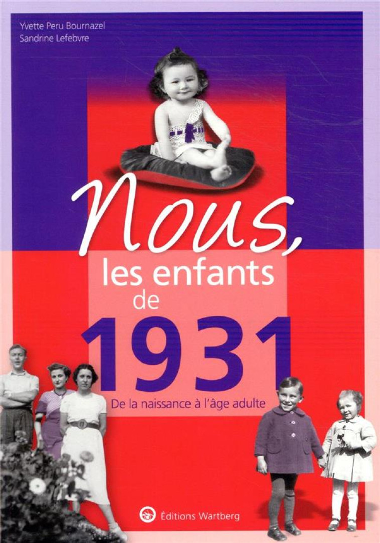 NOUS, LES ENFANTS DE 1931 - DE LA NAISSANCE A L-AGE ADULTE - BOURNAZEL - NC