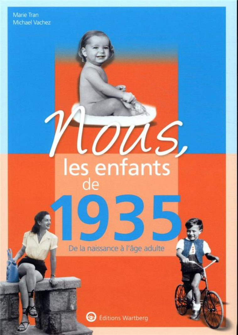 NOUS, LES ENFANTS DE 1935 - DE LA NAISSANCE A L-AGE ADULTE - TRAN MARIE - NC