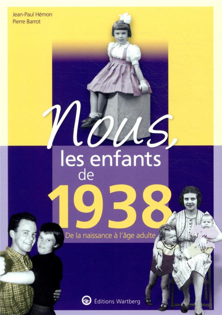 NOUS, LES ENFANTS DE 1938 - DE LA NAISSANCE A L-AGE ADULTE - HEMON/BARROT - NC