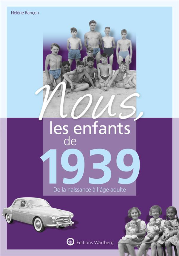 NOUS, LES ENFANTS DE 1939 - DE LA NAISSANCE A L-AGE ADULTE - RANCON HELENE - NC