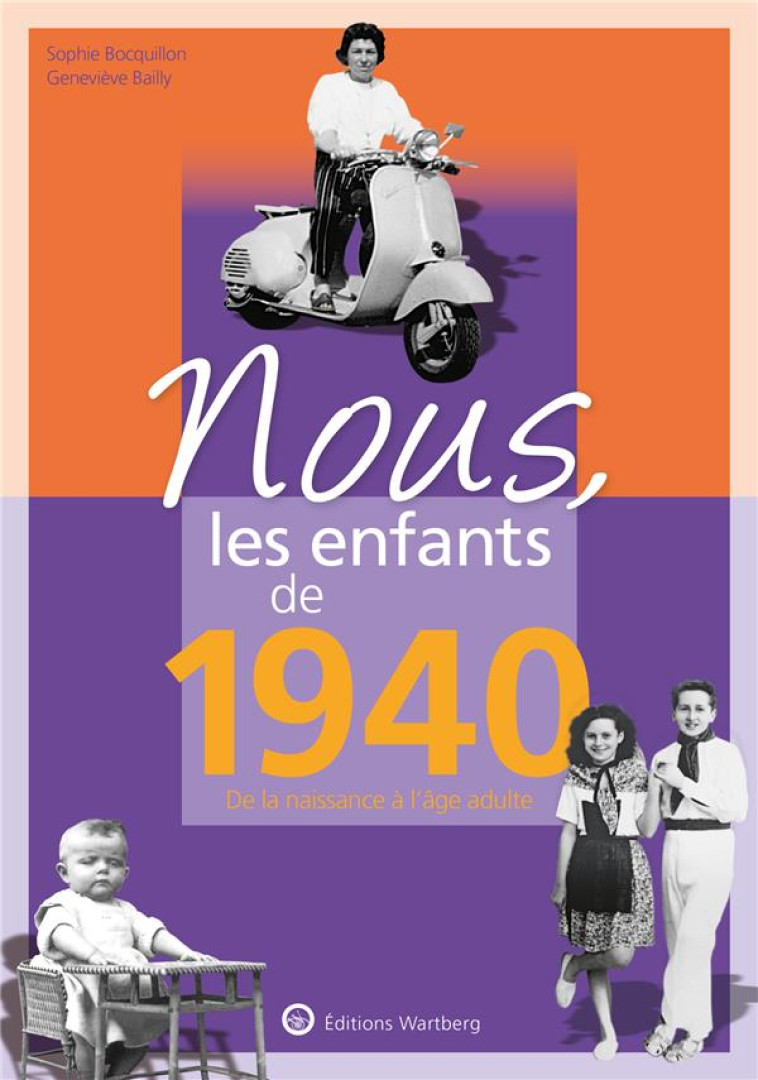 NOUS, LES ENFANTS DE 1940 - DE LA NAISSANCE A L-AGE ADULTE - BOCQUILLON/BAILLY - NC