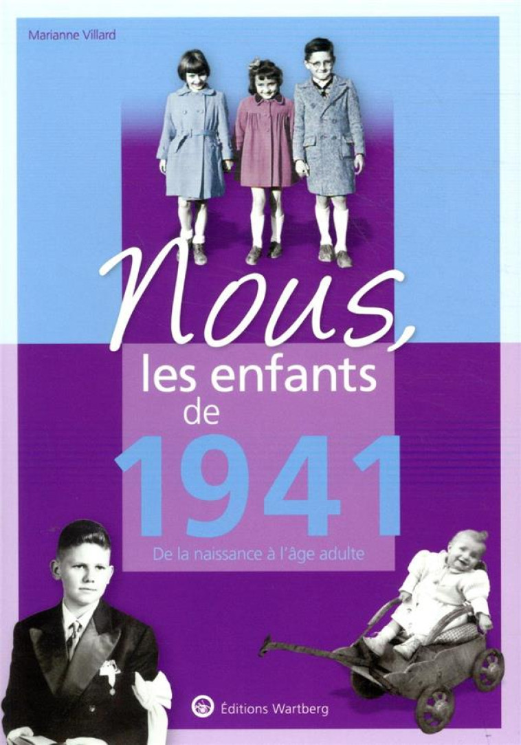 NOUS, LES ENFANTS DE 1941 - DE LA NAISSANCE A L-AGE ADULTE - VILLARD MARIANNE - NC