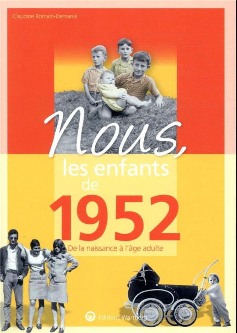 NOUS, LES ENFANTS DE 1952 - DE LA NAISSANCE A L-AGE ADULTE - ROMAIN-DEMANIE C. - NC