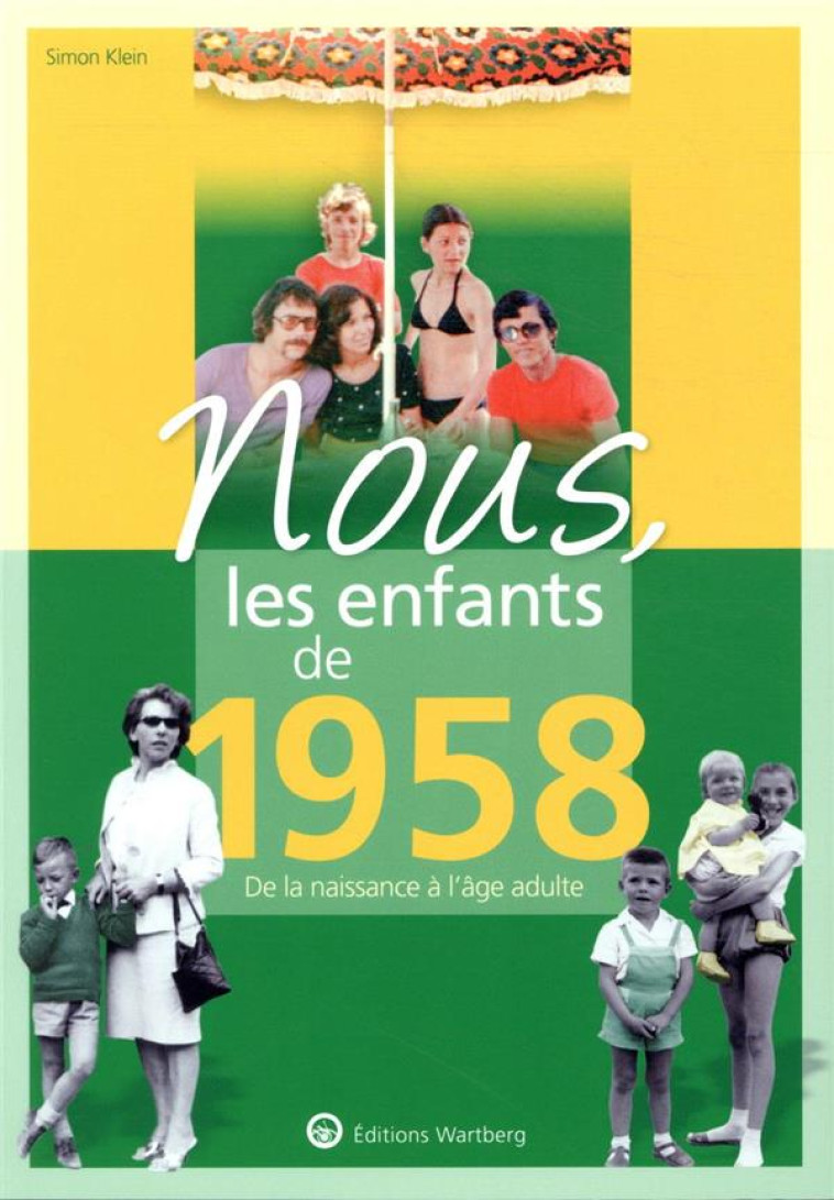 NOUS, LES ENFANTS DE 1958 - DE LA NAISSANCE A L-AGE ADULTE - KLEIN SIMON - NC