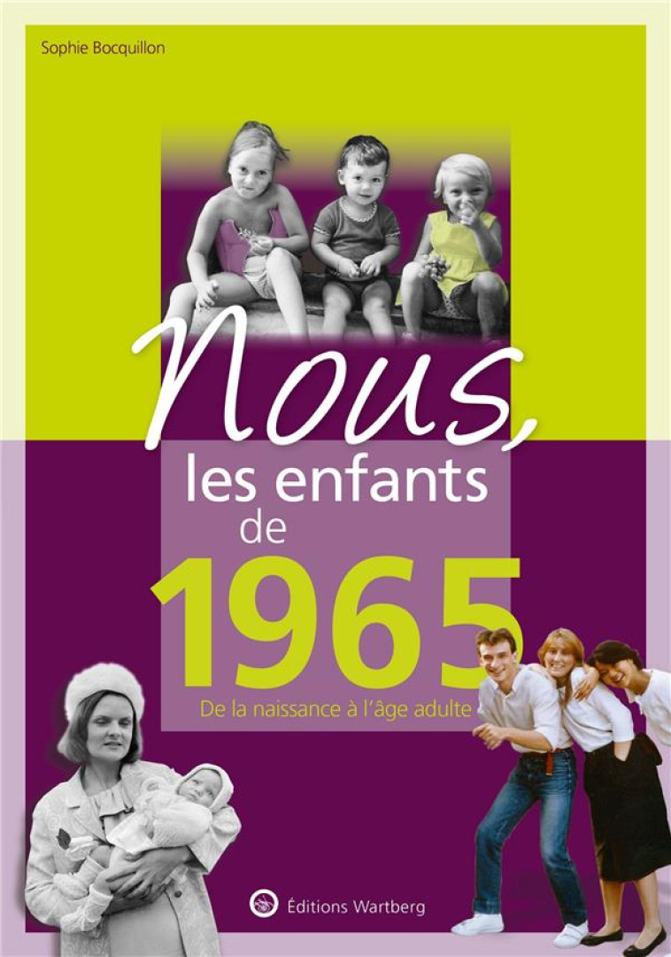 NOUS, LES ENFANTS DE 1965 - DE LA NAISSANCE A L-AGE ADULTE - BOCQUILLON SOPHIE - NC