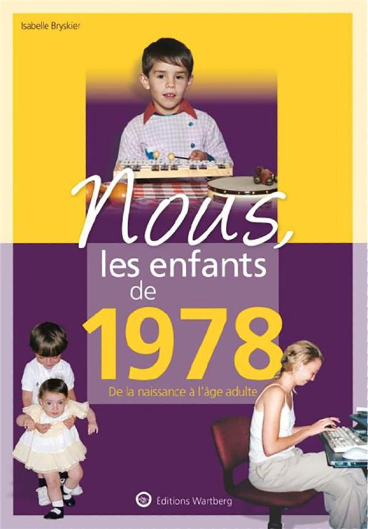 NOUS, LES ENFANTS DE 1978 - DE LA NAISSANCE A L-AGE ADULTE - BRYSKIER ISABELLE - NC