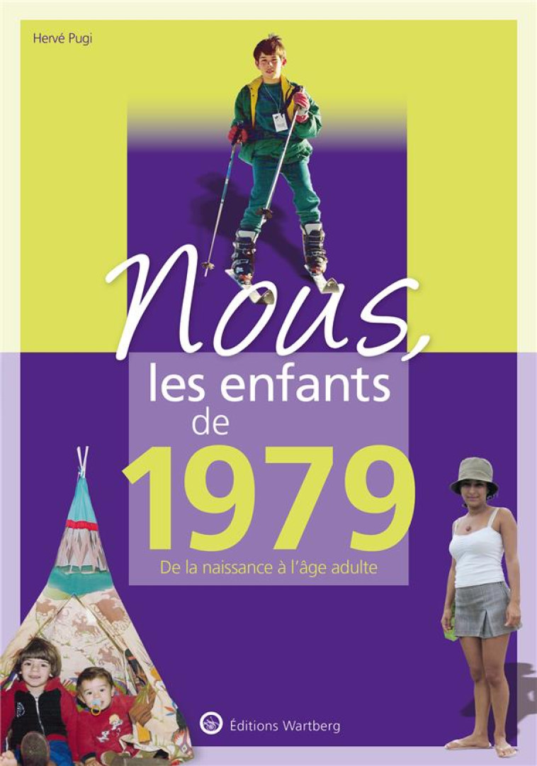 NOUS, LES ENFANTS DE 1979 - DE LA NAISSANCE A L-AGE ADULTE - PUGI HERVE - NC