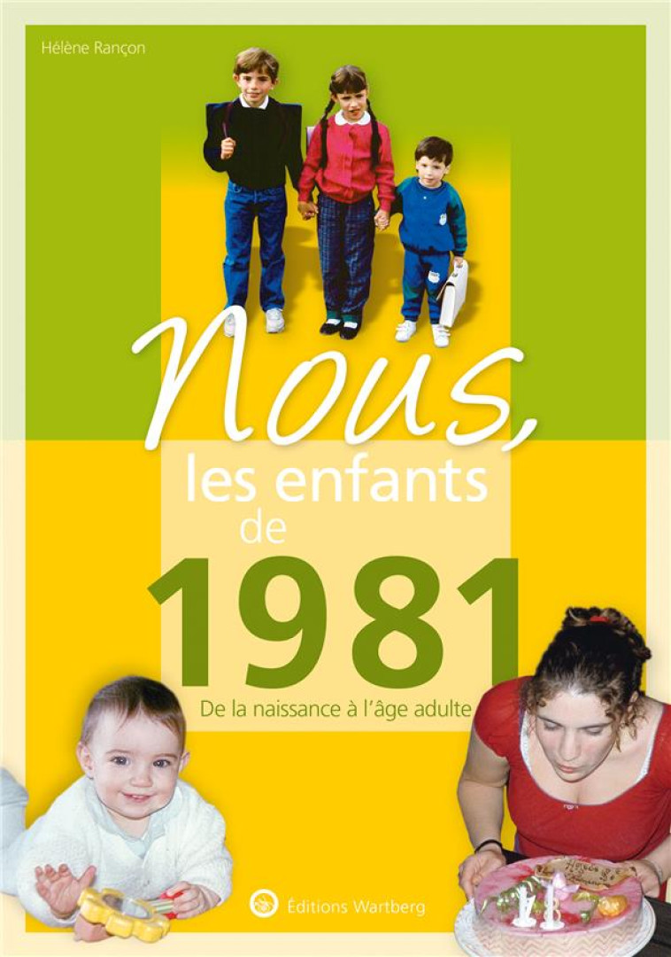 NOUS, LES ENFANTS DE 1981 - DE LA NAISSANCE A L-AGE ADULTE - RANCON HELENE - NC