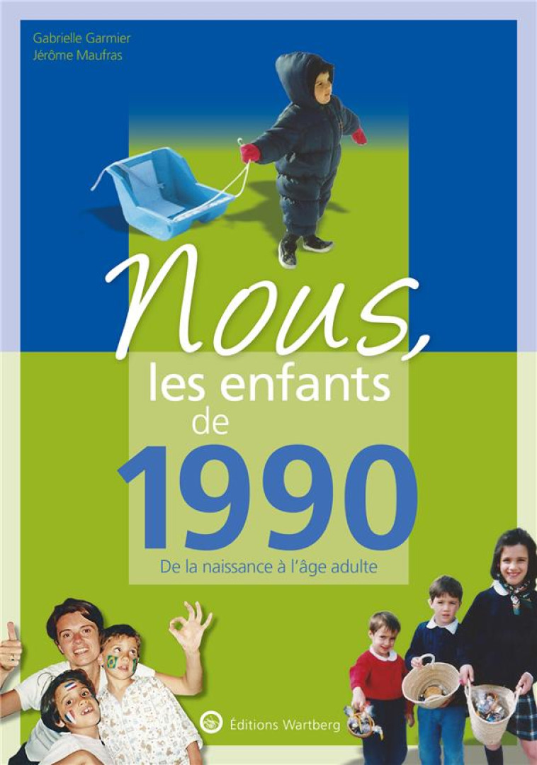 NOUS, LES ENFANTS DE 1990 - DE LA NAISSANCE A L-AGE ADULTE - MAUFRAS/GARMIER - NC