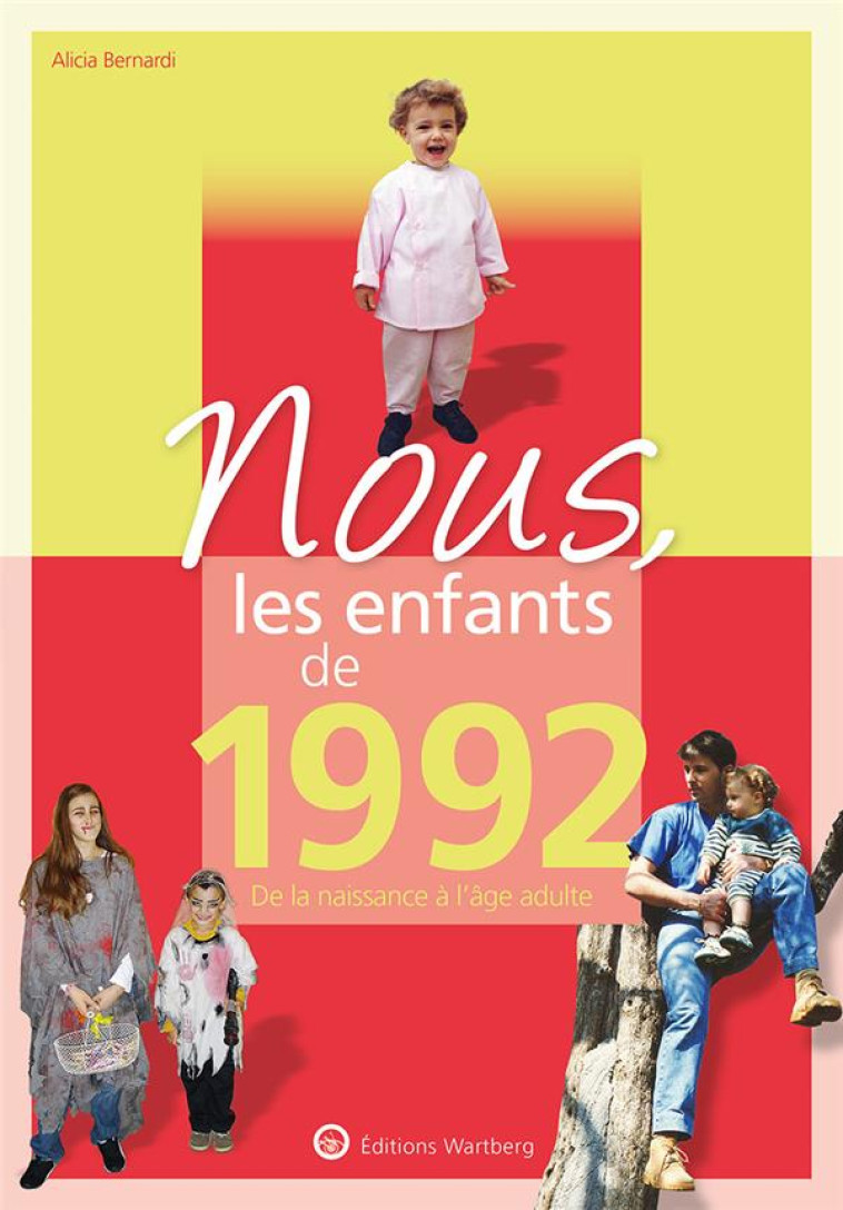 NOUS, LES ENFANTS DE 1992 - DE LA NAISSANCE A L-AGE ADULTE - BERNARDI ALICIA - NC