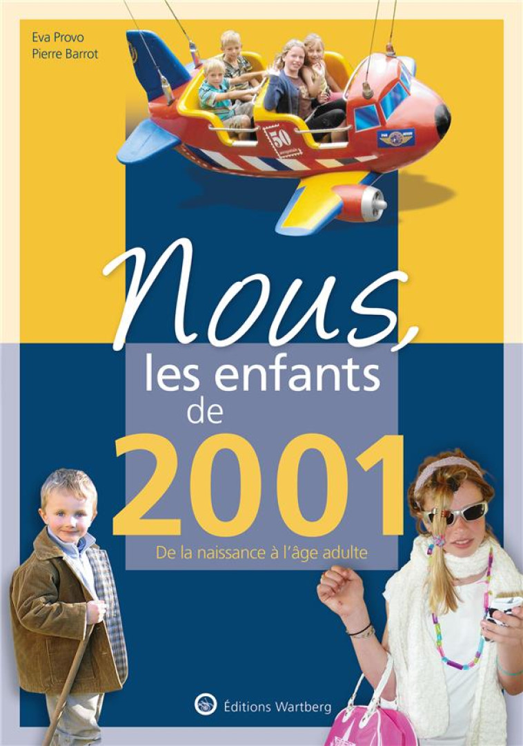 NOUS, LES ENFANTS DE 2001 - DE LA NAISSANCE A L-AGE ADULTE - PROVO/BARROT - NC