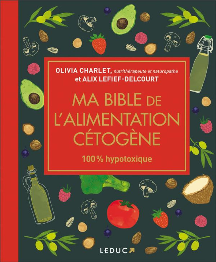 MA BIBLE DE L-ALIMENTATION CETOGENE - EDITI ON DE LUXE - LEFIEF-DELCOURT - QUOTIDIEN MALIN