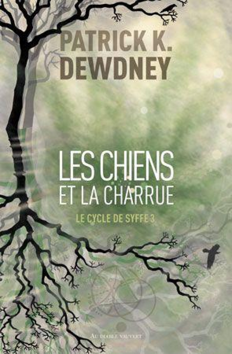 LE CYCLE DE SYFFE T03 LES CHIENS ET LA CHARRUE - DEWDNEY PATRICK K. - DIABLE VAUVERT