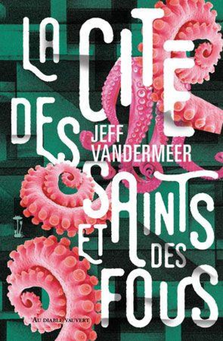 LA CITE DES SAINTS ET DES FOUS - VANDERMEER JEFF - DIABLE VAUVERT