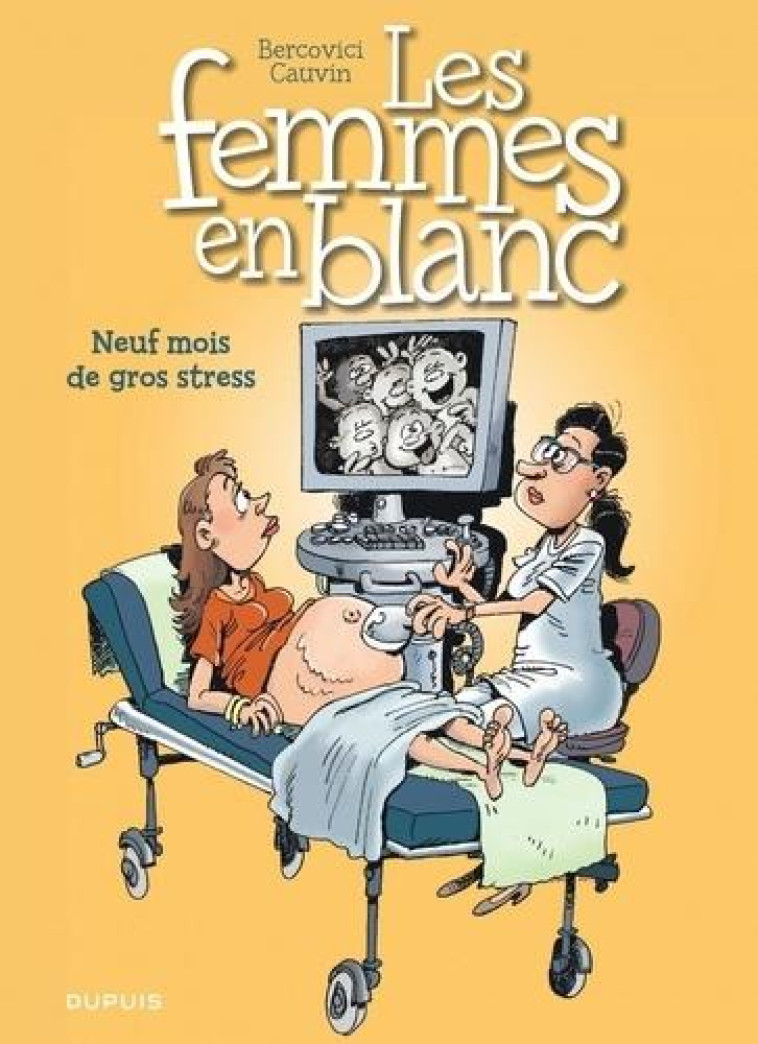 LES FEMMES EN BLANC - TOME 36 - NEUF MOIS D E GROS STRESS (OPE ETE 2020) - CAUVIN/BERCOVICI - DUPUIS