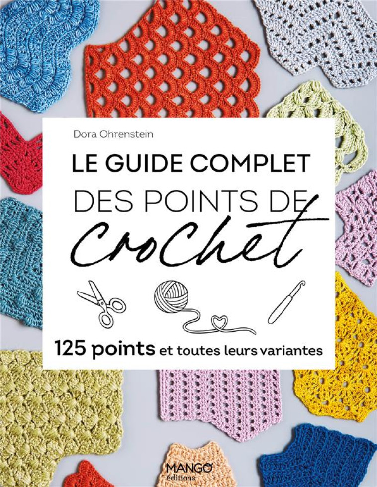 LE GUIDE COMPLET DES POINTS DE CROCHET, 125 POINTS ET TOUTES LEURS VARIANTES - XXX - MANGO