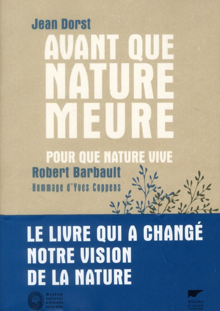 AVANT QUE NATURE MEURE, POUR QUE NATURE VIVE - DORST JEAN - DELACHAUX