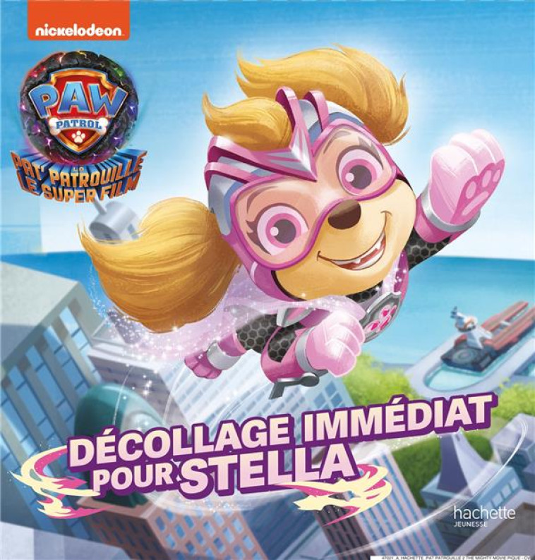 LA PAT- PATROUILLE - DECOLLAGE IMMEDIAT POUR STELLA - XXX - HACHETTE