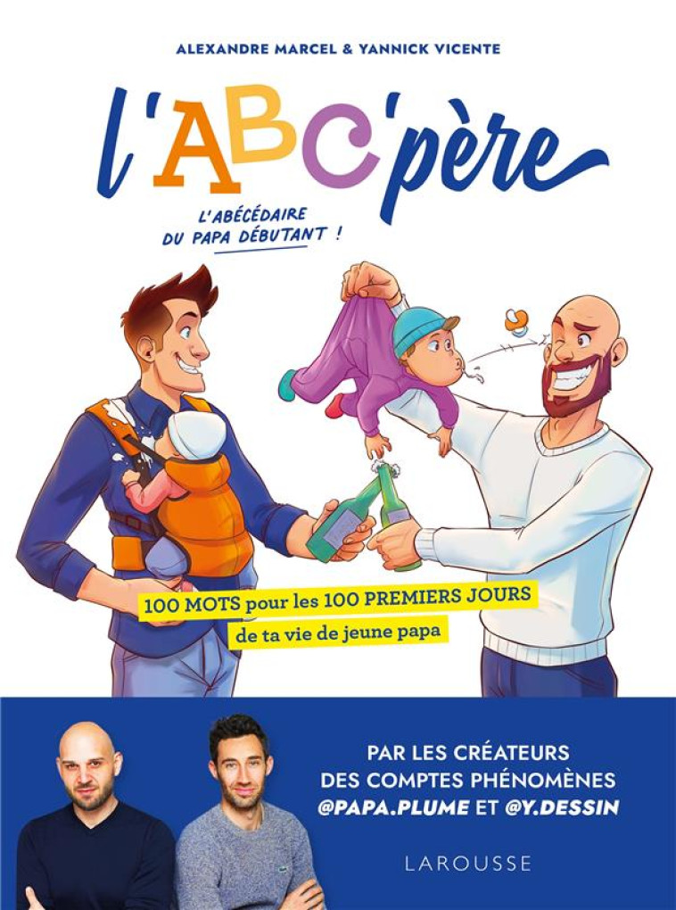 L-ABC-PERE - 100 MOTS POUR LES 100 PREMIERS JOURS DE TA VIE DE JEUNE PAPA - MARCEL/VICENTE - LAROUSSE