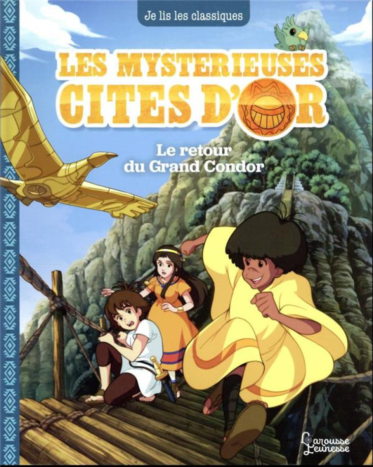 LES MYSTERIEUSES CITES D-OR T03 LE RETOUR DU GRAND CONDOR - KALICKY ANNE - LAROUSSE