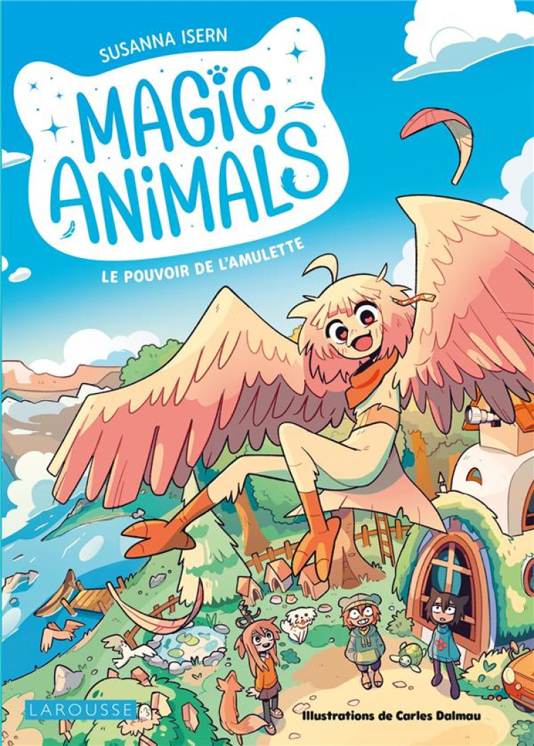 MAGIC ANIMALS - LE POUVOIR DE L-AMULETTE - ISERN - LAROUSSE