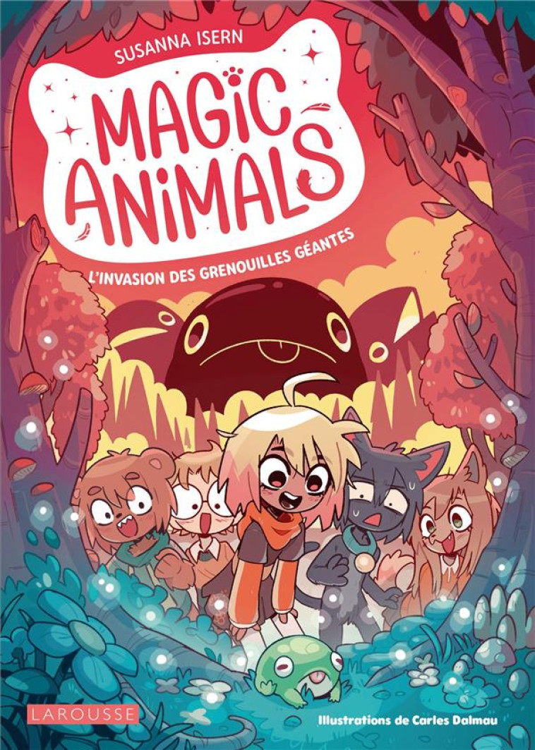 MAGIC ANIMALS - L-INVASION DES GRENOUILLES GEANTES - ISERN - LAROUSSE