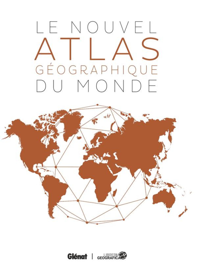 LE NOUVEL ATLAS GEOGRAPHIQUE DU MONDE 4E ED - COLLECTIF - GLENAT