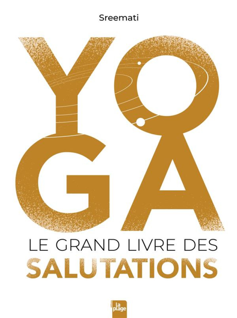 YOGA LE GRAND LIVRE DES SALUTATIONS - SREEMATI - LA PLAGE