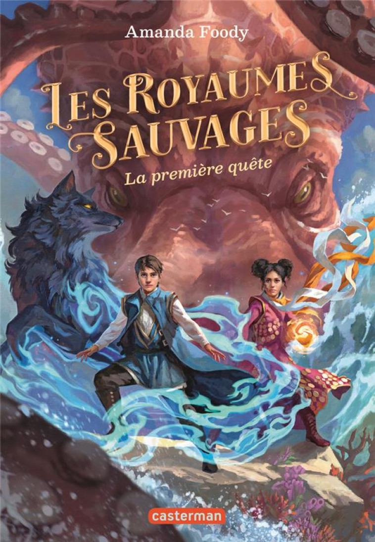 LES ROYAUMES SAUVAGES T02 LA PREMIERE QUETE - FOODY AMANDA - CASTERMAN