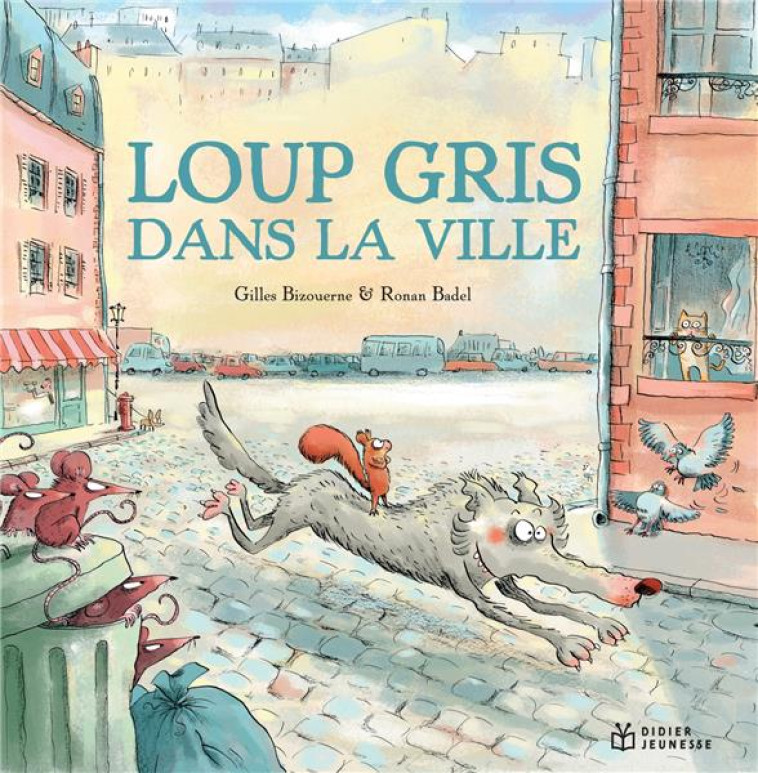 LOUP GRIS DANS LA VILLE - BIZOUERNE/BADEL - DIDIER