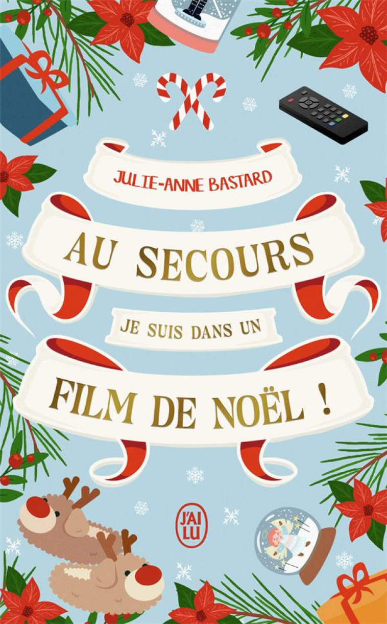 AU SECOURS JE SUIS DANS UN FILM DE NOEL ! - BASTARD JULIE-ANNE - J'AI LU