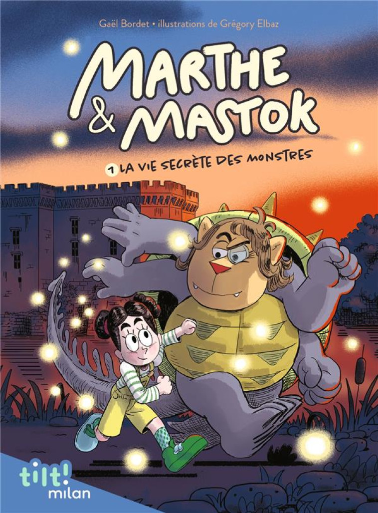 MARTHE ET MASTOK T01 LA VIE SECRETE DES MONSTRES - BORDET/ELBAZ - MILAN