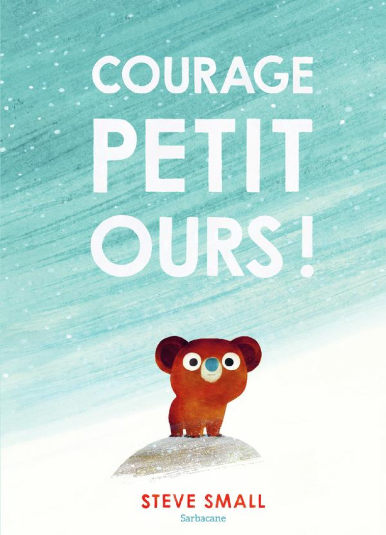 COURAGE PETIT OURS ! - SMALL STEVE - SARBACANE